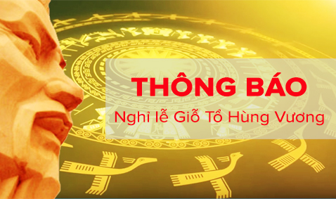 Thông báo thời gian nghỉ lễ Giỗ Tổ Hùng Vương